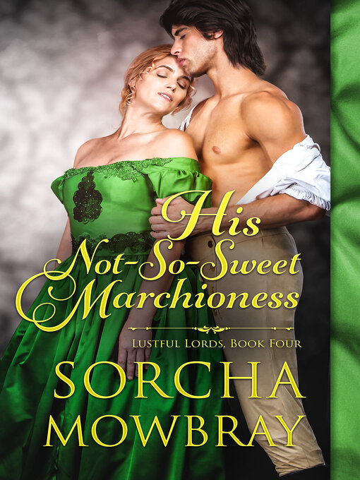Title details for His Not-So-Sweet Marchioness by Sorcha Mowbray - Available